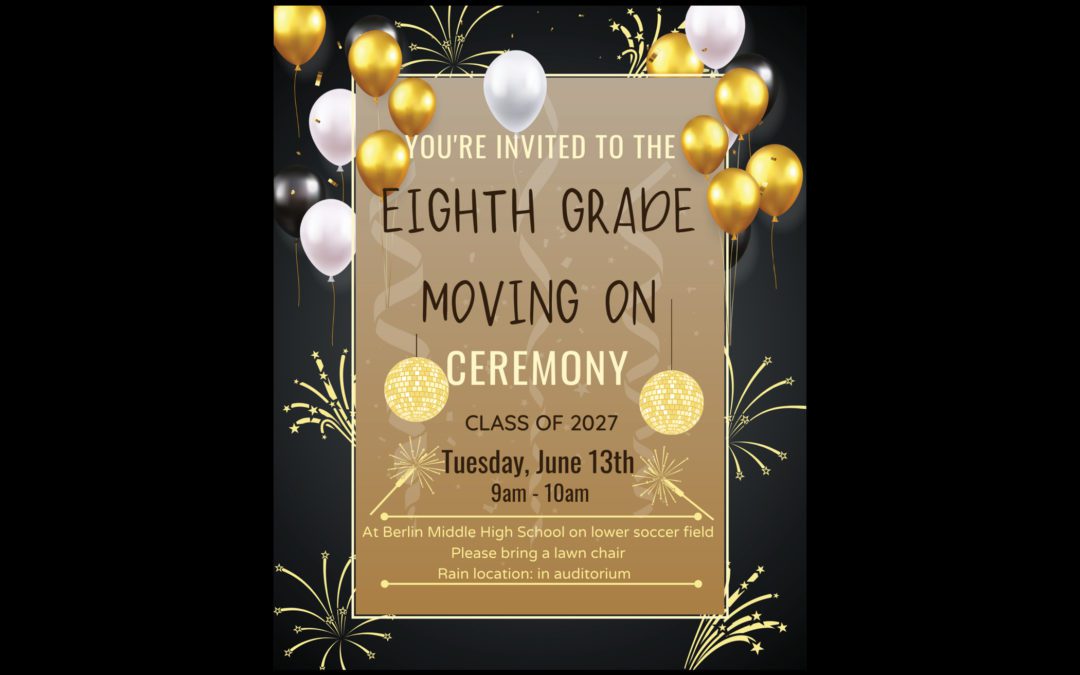 8th Grade Moving On Ceremony! 6/13 at 9 am