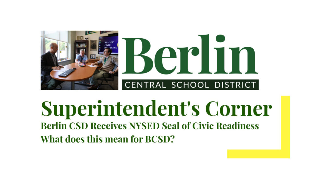 Superintendent’s Corner Episode 2: Berlin CSD Receives NYSED Seal of Civic Readiness